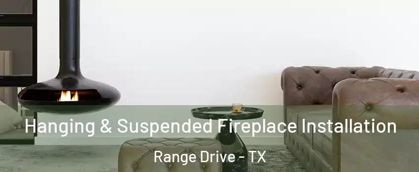 Hanging & Suspended Fireplace Installation Range Drive - TX