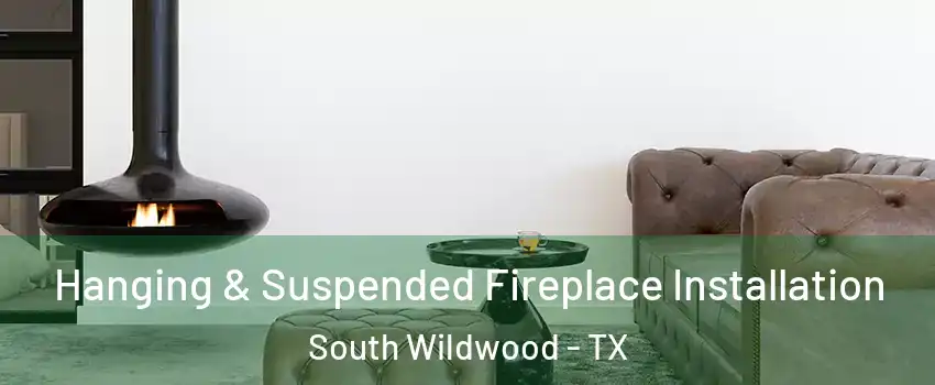 Hanging & Suspended Fireplace Installation South Wildwood - TX