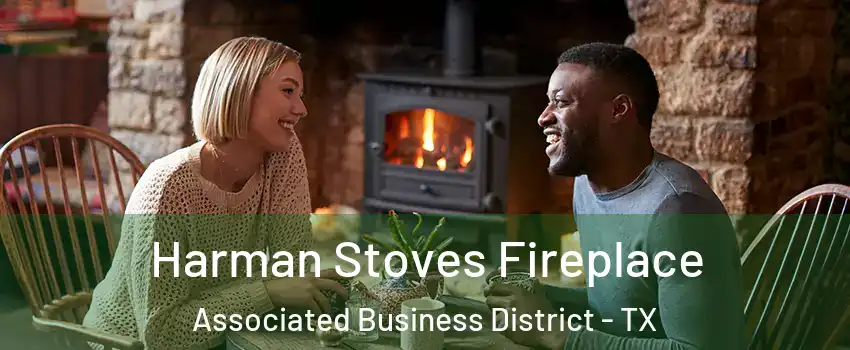 Harman Stoves Fireplace Associated Business District - TX