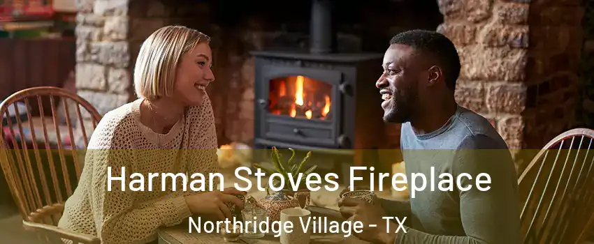 Harman Stoves Fireplace Northridge Village - TX