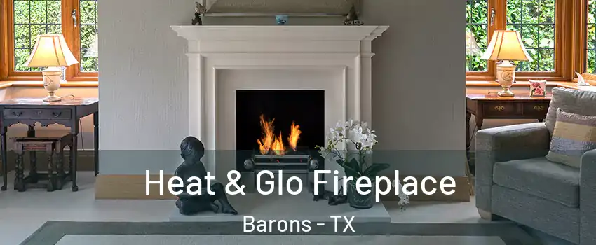 Heat & Glo Fireplace Barons - TX