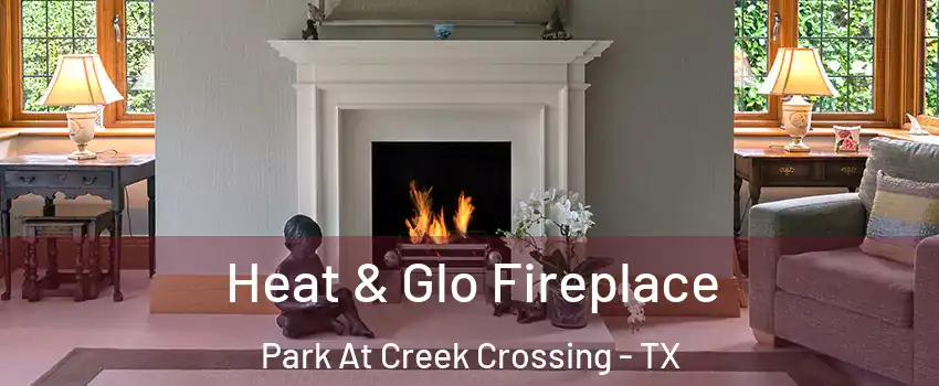 Heat & Glo Fireplace Park At Creek Crossing - TX