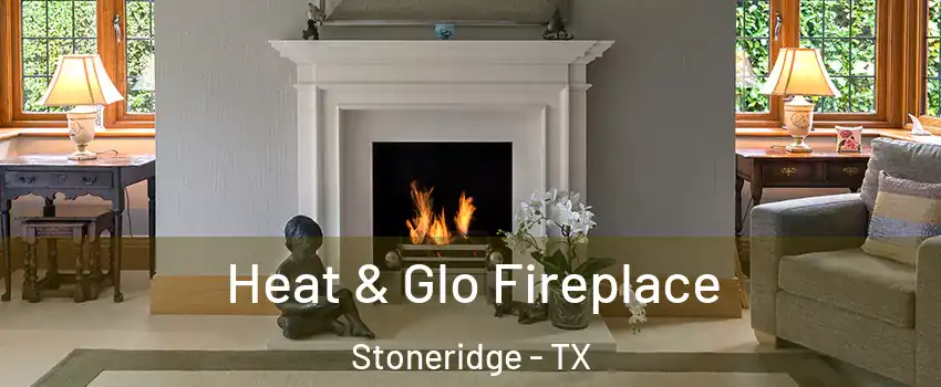 Heat & Glo Fireplace Stoneridge - TX