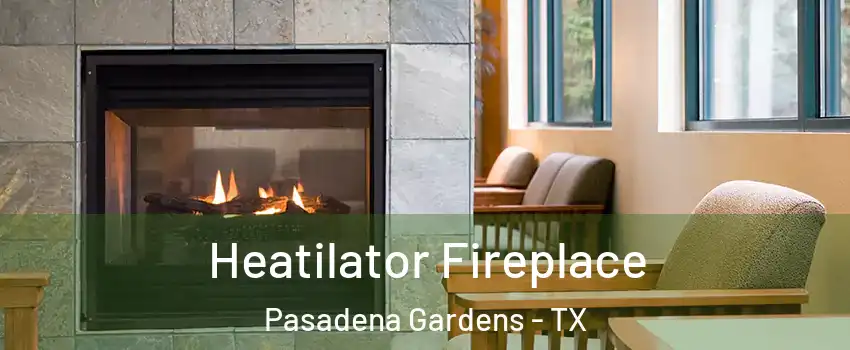 Heatilator Fireplace Pasadena Gardens - TX