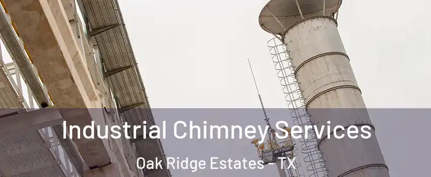 Industrial Chimney Services Oak Ridge Estates - TX