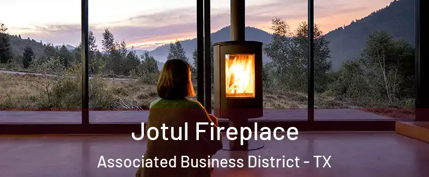 Jotul Fireplace Associated Business District - TX