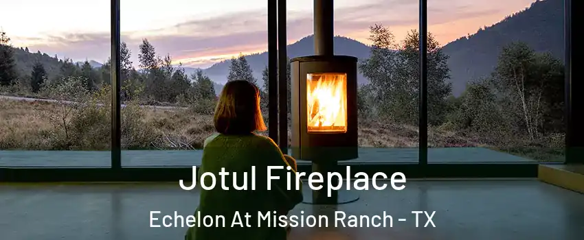 Jotul Fireplace Echelon At Mission Ranch - TX