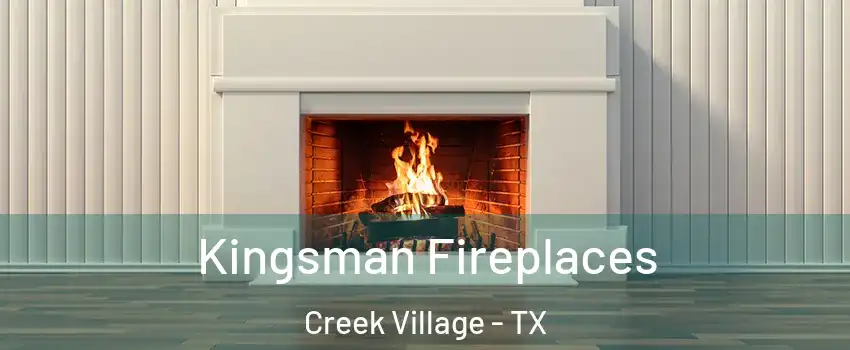 Kingsman Fireplaces Creek Village - TX