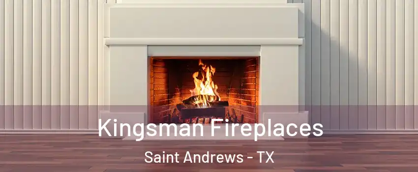 Kingsman Fireplaces Saint Andrews - TX