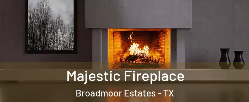 Majestic Fireplace Broadmoor Estates - TX