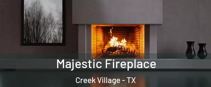 Majestic Fireplace Creek Village - TX