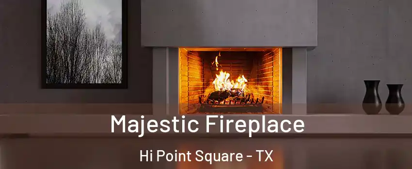 Majestic Fireplace Hi Point Square - TX