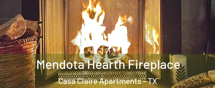 Mendota Hearth Fireplace Casa Claire Apartments - TX