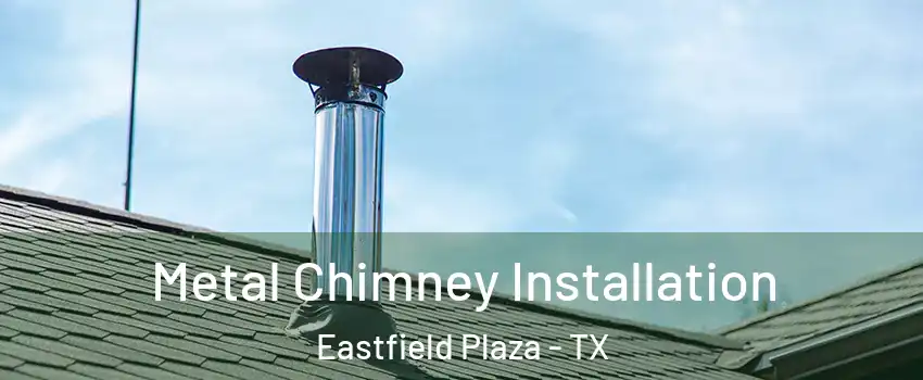 Metal Chimney Installation Eastfield Plaza - TX