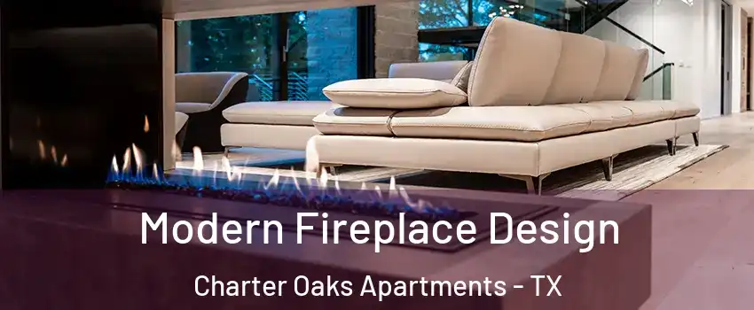 Modern Fireplace Design Charter Oaks Apartments - TX