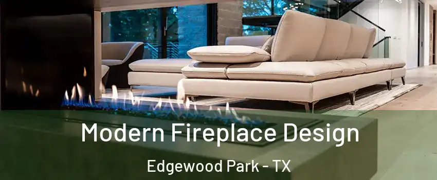 Modern Fireplace Design Edgewood Park - TX