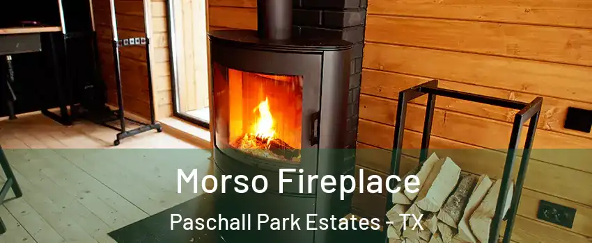 Morso Fireplace Paschall Park Estates - TX