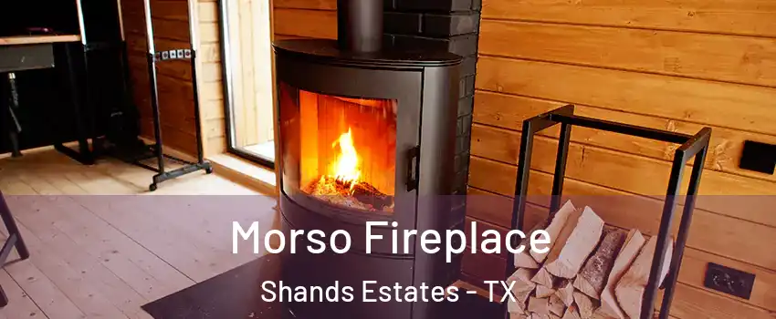 Morso Fireplace Shands Estates - TX