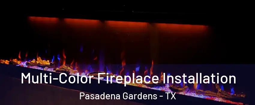 Multi-Color Fireplace Installation Pasadena Gardens - TX