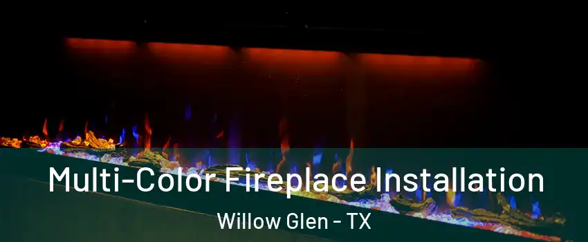 Multi-Color Fireplace Installation Willow Glen - TX