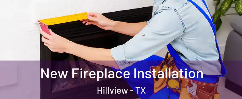 New Fireplace Installation Hillview - TX