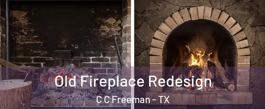 Old Fireplace Redesign C C Freeman - TX