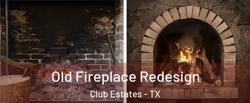 Old Fireplace Redesign Club Estates - TX