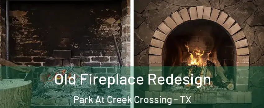 Old Fireplace Redesign Park At Creek Crossing - TX