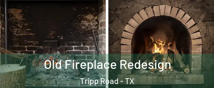 Old Fireplace Redesign Tripp Road - TX