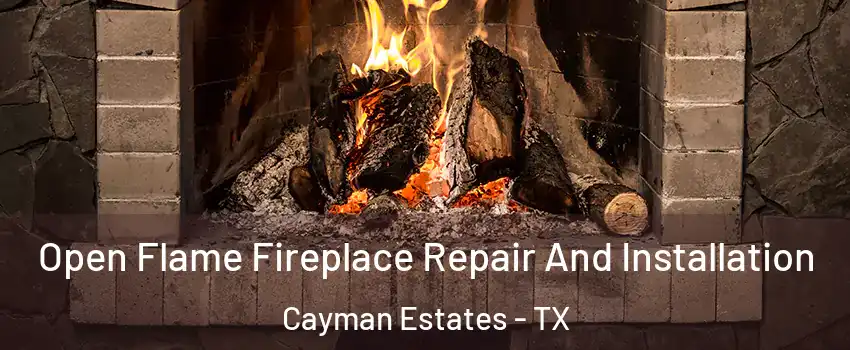 Open Flame Fireplace Repair And Installation Cayman Estates - TX