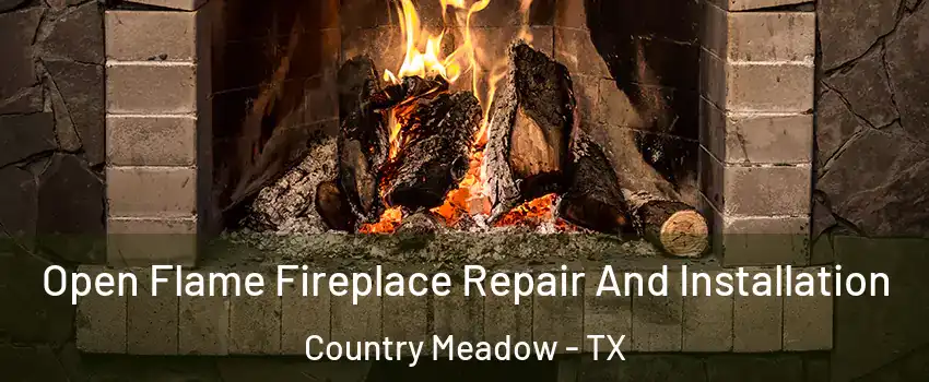 Open Flame Fireplace Repair And Installation Country Meadow - TX