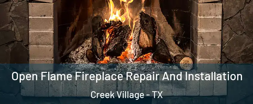 Open Flame Fireplace Repair And Installation Creek Village - TX