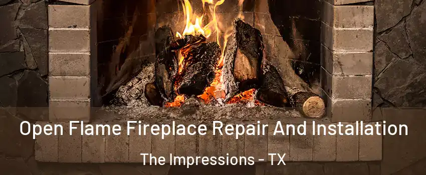 Open Flame Fireplace Repair And Installation The Impressions - TX