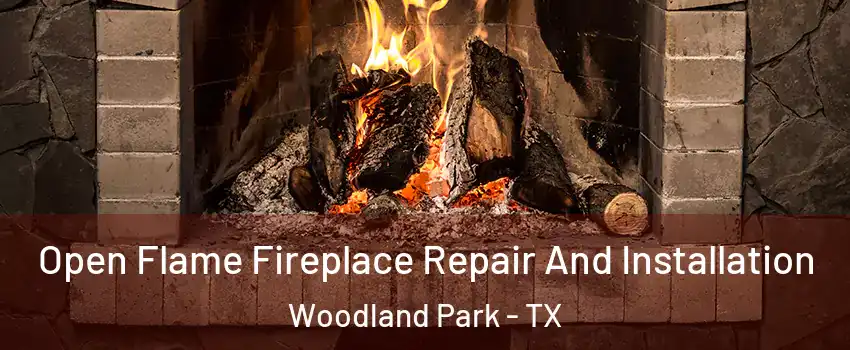 Open Flame Fireplace Repair And Installation Woodland Park - TX