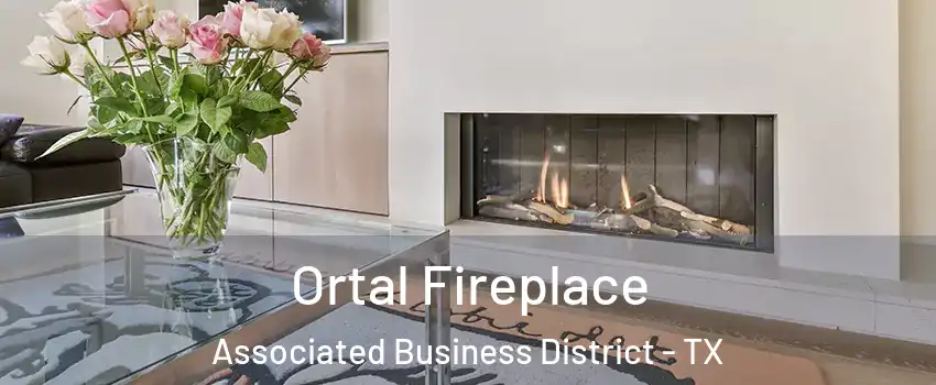 Ortal Fireplace Associated Business District - TX