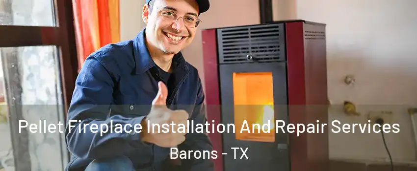 Pellet Fireplace Installation And Repair Services Barons - TX