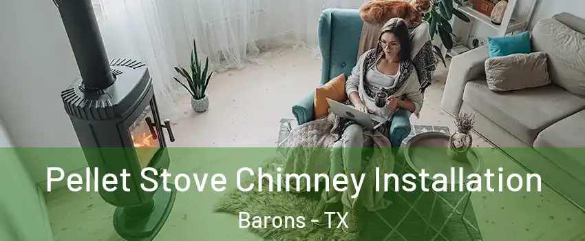 Pellet Stove Chimney Installation Barons - TX