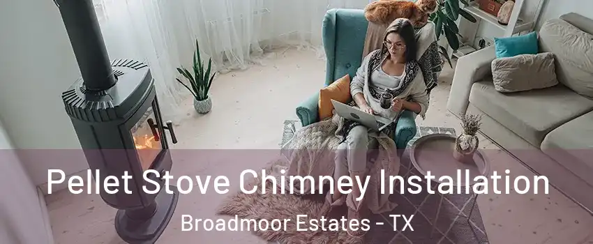 Pellet Stove Chimney Installation Broadmoor Estates - TX