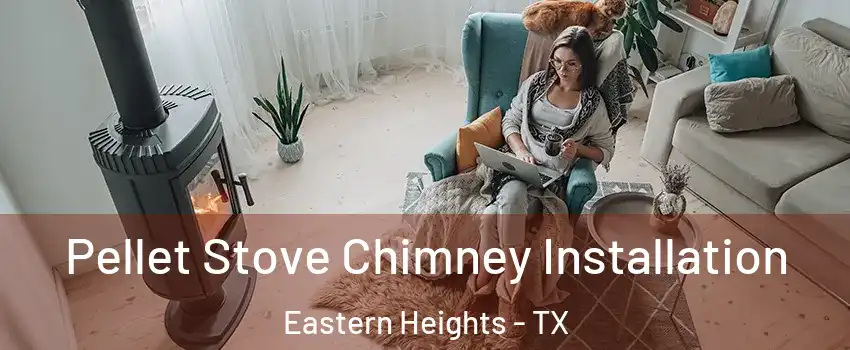 Pellet Stove Chimney Installation Eastern Heights - TX