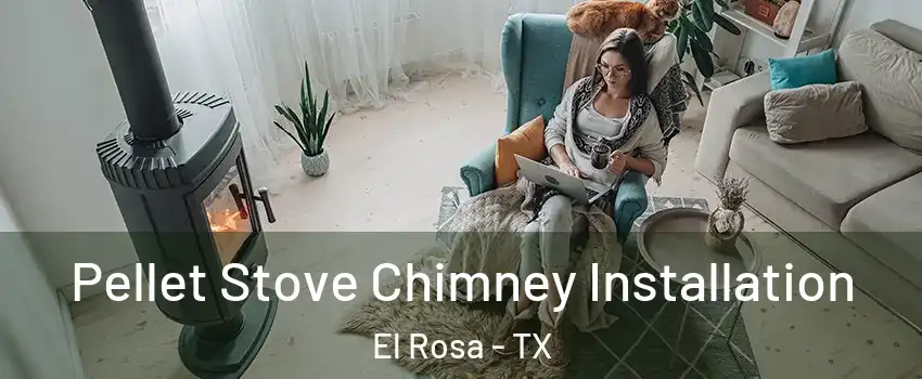 Pellet Stove Chimney Installation El Rosa - TX