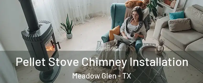 Pellet Stove Chimney Installation Meadow Glen - TX