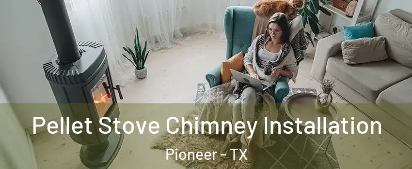 Pellet Stove Chimney Installation Pioneer - TX