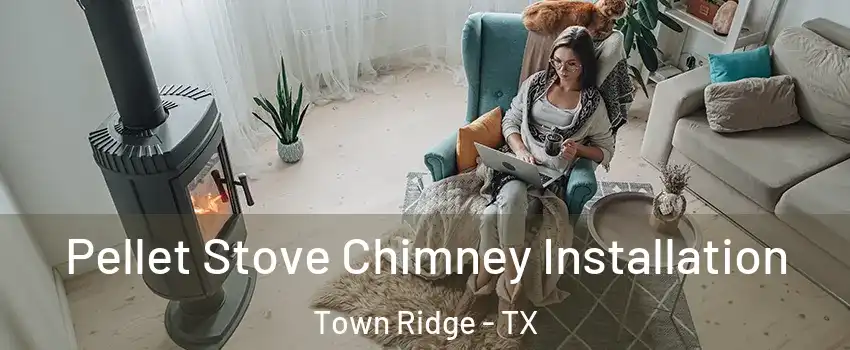 Pellet Stove Chimney Installation Town Ridge - TX