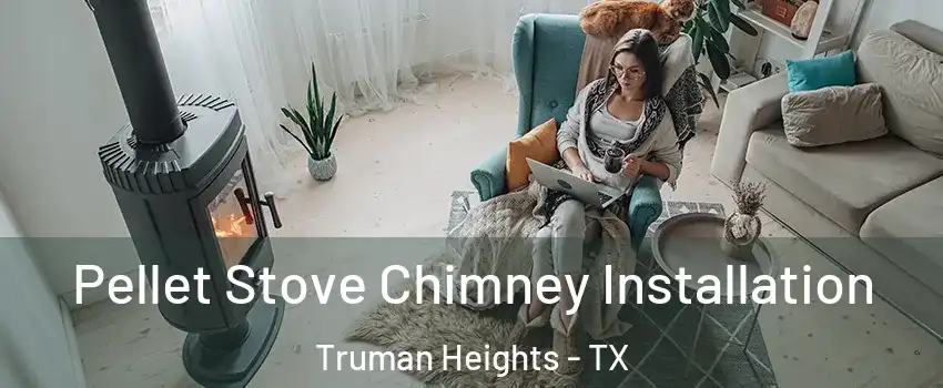 Pellet Stove Chimney Installation Truman Heights - TX