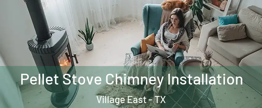 Pellet Stove Chimney Installation Village East - TX