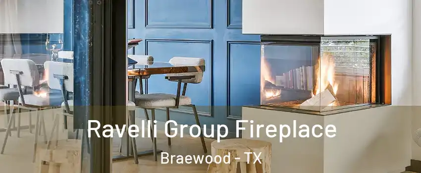 Ravelli Group Fireplace Braewood - TX