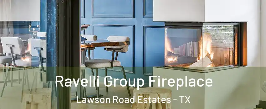 Ravelli Group Fireplace Lawson Road Estates - TX