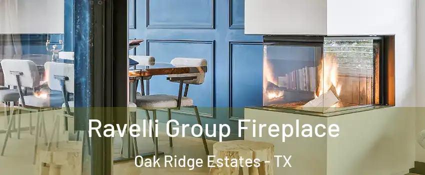 Ravelli Group Fireplace Oak Ridge Estates - TX