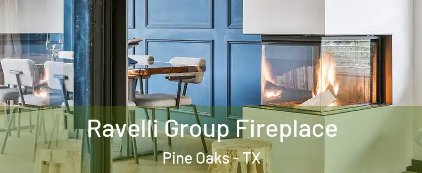 Ravelli Group Fireplace Pine Oaks - TX