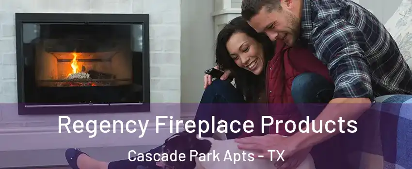 Regency Fireplace Products Cascade Park Apts - TX